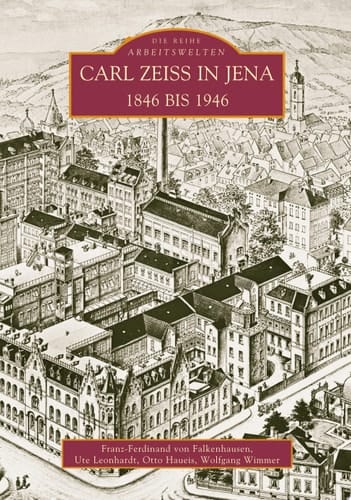 Carl Zeiss in Jena 1846 bis 1946