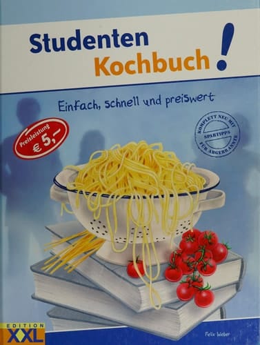 Studenten-Kochbuch! einfach, schnell und preiswert ; [komplett neu mit Spartipps für Abgebrannte]