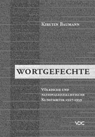 Wortgefechte völkische und nationalsozialistische Kunstkritik 1927-1939