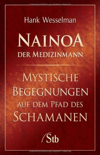 Nainoa, der Medizinmann mystische Begegnungen auf dem Pfad des Schamanen