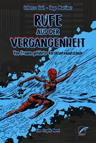Rufe aus der Vergangenheit Von Frauen geführte Versklavtenaufstände. Eine Graphic Novel