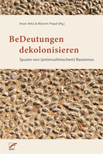 BeDeutungen dekolonisieren Spuren von (antimuslimischem) Rassismus