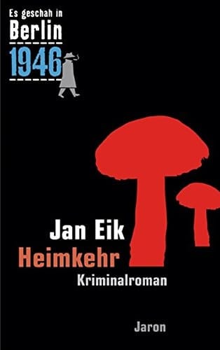 Heimkehr Kappes 19. Fall ; [es geschah in Berlin 1946] ; Kriminalroman