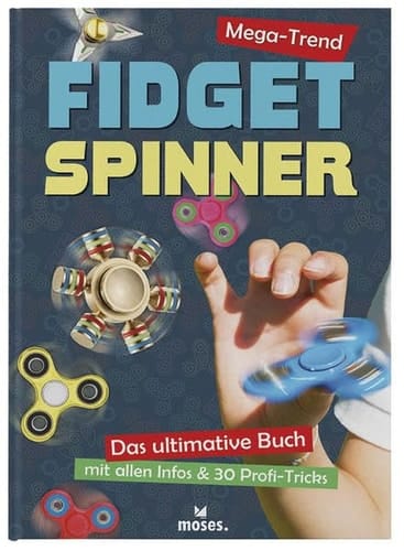 Mega-Trend Fidget Spinner das ultimative Buch mit allen Infos und 30 Profi-Tricks