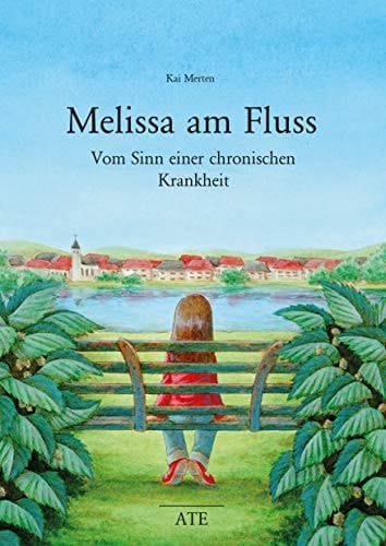 Melissa am Fluss: Vom Sinn einer chronischen Krankheit