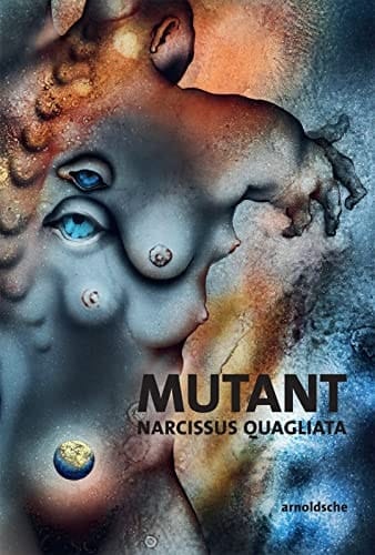 MUTANT: Narcissus Quagliata Poems. Sketches. New Works 1968-2018