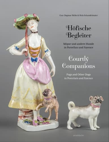 Courtly Companions Pugs and Other Dogs in Porcelain and Faience