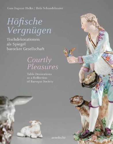 Courtly Pleasures Table Decorations as a Reflection of Baroque Society