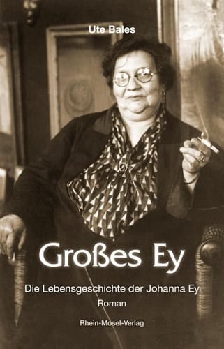 Großes Ey die Lebensgeschichte der Johanna Ey : Roman