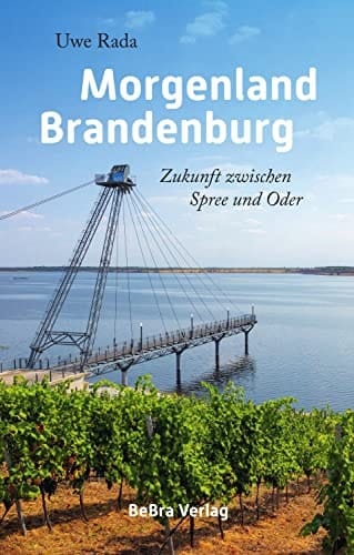Morgenland Brandenburg Zukunft zwischen Spree und Oder