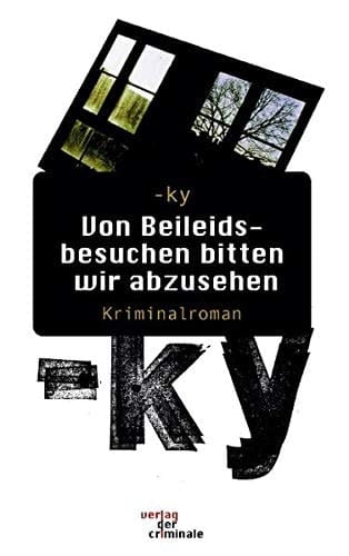 Von Beileidsbesuchen bitten wir abzusehen Kriminalroman