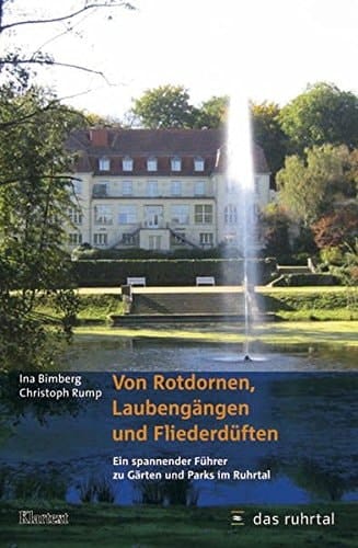 Von Rotdornen, Laubengängen und Fliederdüften ein spannender Führer zu Gärten und Parks im Ruhrtal
