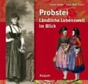 Probstei ländliche Lebenswelt im Blick ; [zur Ausstellung "Probstei. Ländliche Lebenswelt im Blick des Kieler Bürgertums", 6. Februar bis 5. Juni 2011 im Kieler Stadtmuseum Warleberger Hof und 30. Juni bis 23. Oktober 2011 im Probstei Museum Schönberg]