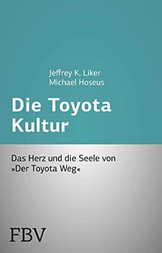 Die Toyota Kultur Das Herz und die Seele von "Der Toyota Weg"