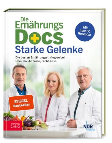 Die Ernährungs-Docs - Starke Gelenke Die besten Ernährungsstrategien bei Rheuma, Arthrose, Gicht & Co.