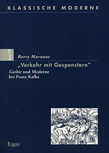 Verkehr Mit Gespenstern: Gothic Und Moderne Bei Franz Kafka (Klassische Moderne) (German Edition)
