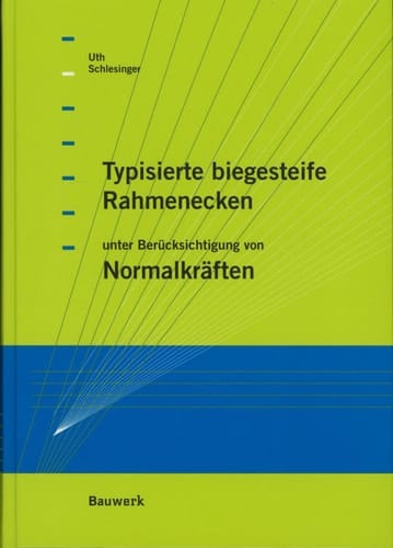 Typisierte biegesteife Rahmenecken unter Berücksichtigung von Normalkräften