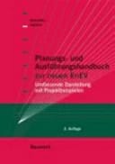 Planungs- und Ausführungshandbuch zur neuen EnEV 2007 Umfassende Darstellung für Neu- und Altbau. Mit Projektbeispielen