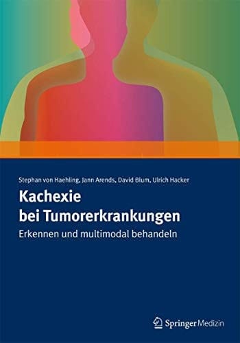 Kachexie bei Tumorerkrankungen Erkennen und multimodal behandeln