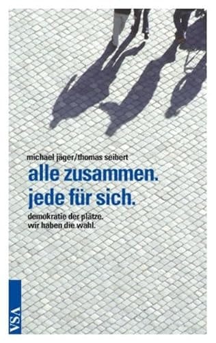 Alle zusammen. Jede für sich. Die Demokratie der Plätze eine Flugschrift
