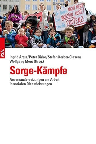 Sorge-Kämpfe Auseinandersetzungen um Arbeit in sozialen Dienstleistungen