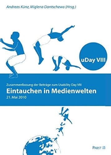 Eintauchen in Medienwelten Zusammenfassung der Beiträge zum Usability Day VIII, 21. Mai 2010