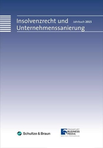 Insolvenzrecht und Unternehmenssanierung Jahrbuch 2015