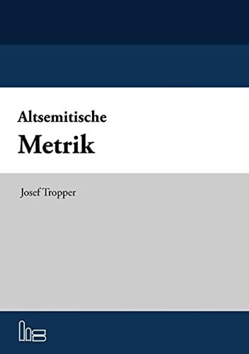 Altsemitische Metrik alternierende Metrik im Biblisch-Hebräischen, Aramäischen, Ugaritischen und Akkadischen