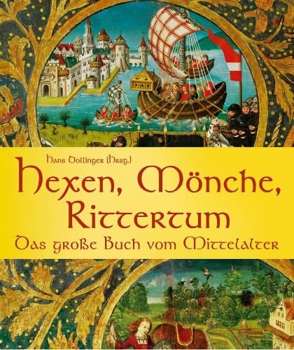 Hexen, Mönche, Rittertum das große Buch vom Mittelalter