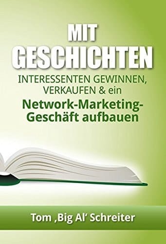 Mit Geschichten Interessenten gewinnen, verkaufen und ein Network-Marketing-Geschäft aufbauen