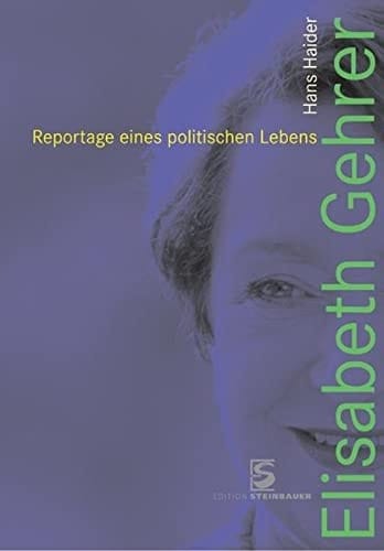 Elisabeth Gehrer: Reportage eines politischen Lebens