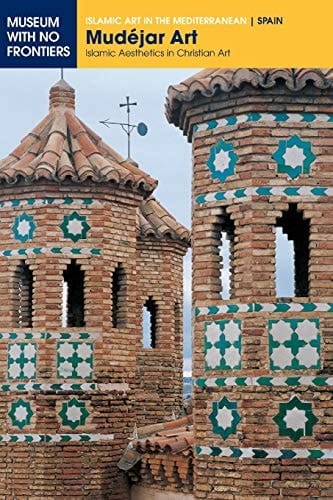 Mudéjar Art Islamic Aesthetics in Christian Art