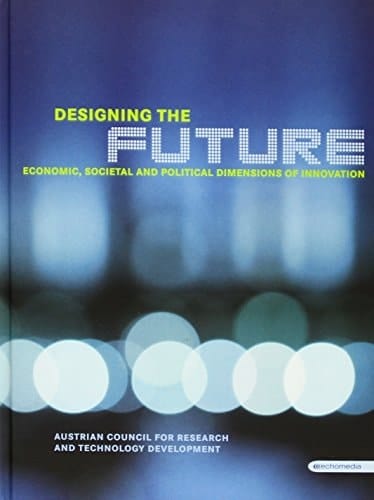 Designing the Future Economic, Societal and Political Dimensions of Innovation