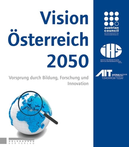 Vision Österreich 2050 Vorsprung durch Bildung, Forschung und Innovation