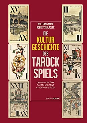 Die Kulturgeschichte des Tarockspiels Geschichten über Tarock und seine berühmten Spieler