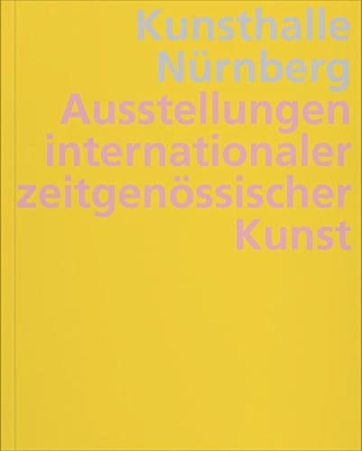On with the show 50 Jahre Kunsthalle Nürnberg