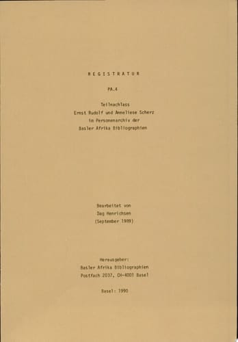 Teilnachlass Ernst Rudolf und Anneliese Scherz im Personenarchiv der Basler Afrika Bibliographien
