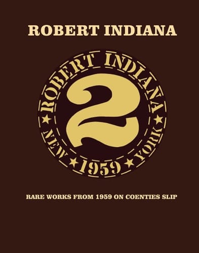 Robert Indiana Rare Works from 1959 on Coenties Slip