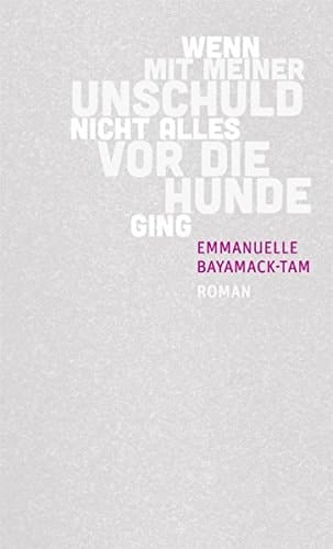 Wenn mit meiner Unschuld nicht alles vor die Hunde ging Roman