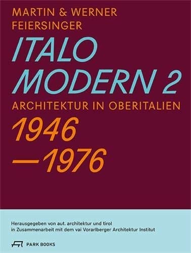 Italomodern 2 Architektur in Oberitalien 1946 - 1976