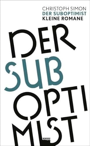 Der Suboptimist kleine Romane