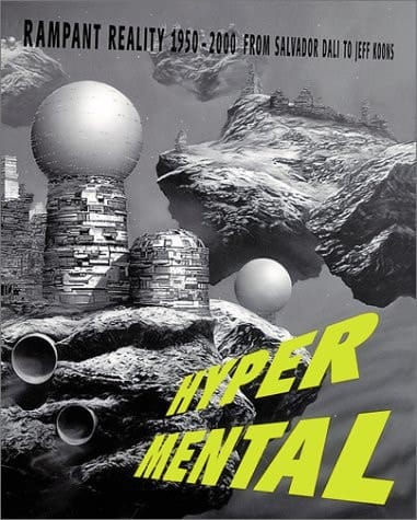 Hypermental Rampant Reality, 1950-2000 : from Salvador Dali to Jeff Koons