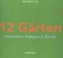 12 Gärten historische Anlagen in Zürich