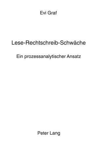 Lese-Rechtschreib-Schwäche ein prozessanalytischer Ansatz