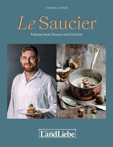 Le Saucier Fabians beste Saucen und Gerichte