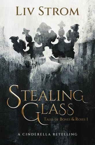Stealing Glass A Cinderella Retelling