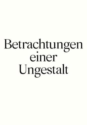 Betrachtungen einer Ungestalt