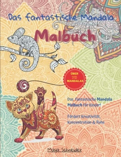 Das fantastische Mandala Malbuch: Das fantastische Mandala Malbuch für Kinder - Über 70 Mandalas für Kinder ab 6 Jahren (German Edition)