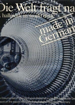 Die Welt fragt nach made in Germany. - A hallmark in world trade