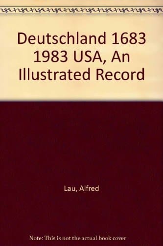 Deutschland 1683 1983 USA, An Illustrated Record